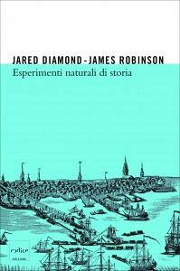 Jared Diamond, James A. Robinson - Esperimenti naturali di storia