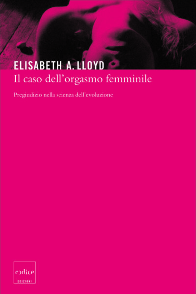 "Il caso dell'orgasmo femminile" di Elisabeth A. Lloyd