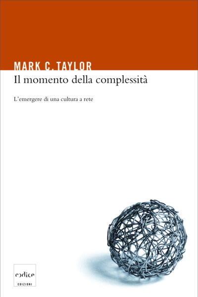 "Il momento della complessità" di Mark C. Taylor