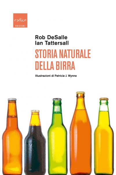 "Storia naturale della birra" Rob DeSalle, Ian Tattersall